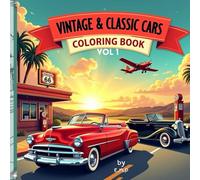 Vintage & Classic Cars Coloring Book vol 1: 1930-1970 - Antique Hot Rods, Muscle Cars & Retro Auto Designs for Adults & Teens (Vintage Wheels ... Cars Coloring Book Series (1930-1970))