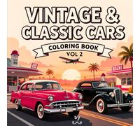 Vintage & Classic Cars Coloring Book vol 2: 1930-1970 - Antique Hot Rods, Muscle Cars & Retro Auto Designs for Adults & Teens (Vintage Wheels ... Cars Coloring Book Series (1930-1970))