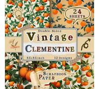 Vintage Clementine Scrapbook Paper: 24 Double-Sided Sheets with 12 Citrus-Inspired Designs for Journaling, Card Making, Origami, Crafting Projects & Collage