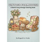 Vintage Coloring Pages: Vintage Farmhouse: A Bold & Easy Coloring Book Featuring Rustic Decor, Cozy Country Homes & Farmhouse Living