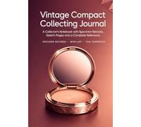 Vintage Compact Collecting Journal: A Collector's Notebook with 86 Compact Records, Sketch Pages, Wish List and Complete Reference | Hardcover