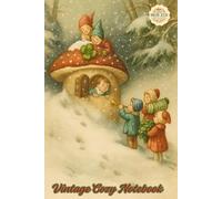 Vintage Cozy Notebook - Merry Winter Moments: A Festive Notebook For Quiet Thoughts And Joyful Reflections