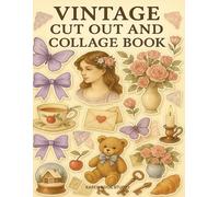 Vintage Cut Out and Collage Book Scrapbooking: Aesthetic Vintage Ephemera, Stickers, Victorian Girls, Roses, Bows, Letters and Objects for Creative Journaling and Scrapbooking