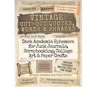 Vintage Cut-Out Words, Quotes & Phrases: Dark Academia Ephemera for Junk Journals, Scrapbooking, Collage Art & Paper Crafts