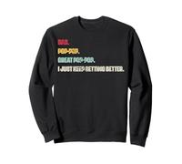 Vintage Dad Pop Pop Gran Pop-Pop I Just Keep Getting Better Sudadera