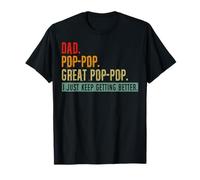 Vintage Dad Pop Pop Pop Gran Pop Pop I Just Keep Getting Better Camiseta