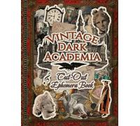 Vintage Dark Academia Cut-Out Ephemera Book: Gothic, Victorian & Antique Collection for Scrapbooking, Vision Boards, and Paper Crafts