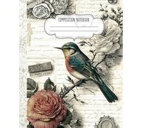 Vintage Decoupage Composition Notebook: 110-Page College-Ruled Journal with Aesthetic Bird and Floral Illustration - The Ideal Gift for Teens, Teachers, Students, or Office Workers