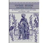 Vintage Designs Cross Stitch Patterns Monochrome Collection: for Needlework & Other Crafts (Monochrome Filet Crochet and Cross Stitch)