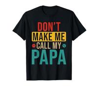Vintage Don't Make Me Call My Papa Funny Joke Family Camiseta