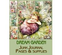 Vintage Dream garden Junk Journal Pages & supplies: for Scrapbooking, Collage and Paper Crafts, Art Journaling