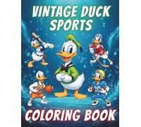VINTAGE DUCK SPORTS COLORING BOOK: 1930s Rubber Hose Style Cartoon Athletes: Retro Sports Designs for Kids and All-Stars, High-Impact Classic Illustrations.