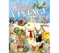 Vintage Easter Cut Out and Collage Book: Spring Ephemera, Cottagecore Aesthetic & Springtime Floral Elements for Junk Journals, Scrapbooking, Mixed Media Art and Paper Crafts