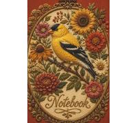 Vintage Embroidered Goldfinch Notebook: 6x9 Lined Journal for Bird Lovers and Nature Enthusiasts - 100 Pages with 'Belongs To' Page