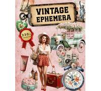 Vintage Ephemera Book: High Quality Images Of People and Furniture For Paper Crafts, Scrapbooking, Mixed Media, Junk Journals, Decorative Art, Artist Trading Cards, and More.
