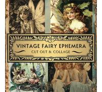 Vintage Fairy Ephemera Cut Out & Collage: A Collection of High-Quality Images - Perfect for Junk Journals, Decoupage, Scrapbooks & Mixed Media Art