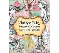 Vintage Fairy Scrapbook Paper Book:: Victorian Elves Children and Butterfly Illustrations on Distressed Pastel Backgrounds, Shabby Chic Rococo ... Collage, Decoupage and Mixed Media Art