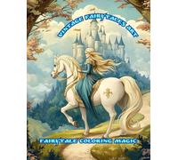 Vintage Fairytales art: Fairytale Coloring Magic | Discover your inner princess, create your own fairy-tale world and let the magic come to life on every page!