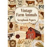 Vintage Farm Animals Scrapbook Papers: A Carefully Designed 8.5 × 11 Scrapbook Papers with Over 200 Craft Elements on 35 Pages of Stunning Patterns, Cutouts & Creative Designs