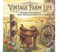 Vintage Farm Life: A Nostalgic Coloring Book of Rustic Tools & Countryside Charm