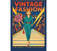 Vintage Fashion: 1950's - An Adult Coloring Book: A Timeless Collection of 1950s Fashion Illustrations to Color and Relax - Grayscale Retro Couture for Adults