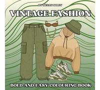 VINTAGE FASHION: A BOLD AND EASY VINTAGE FASHION COLOURING BOOK WITH 50 RETRO OUTFITS AND ACCESSORIES FROM THE 50S TO Y2K