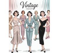 Vintage Fashion Coloring Book: A Timeless Collection of Elegant Outfits from the Past to Color and Cherish