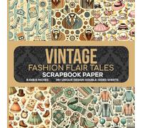 Vintage Fashion Flair Tales Scrapbook Paper: Elegant Decorative Paper for Scrapbooking, Journaling, Crafting, DIY Projects
