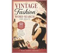 Vintage Fashion Word Search for Adults: 50 Elegant Puzzles Filled with Classic Styles, Timeless Accessories, Retro Glamour, and Fashion History (Word search books collection)