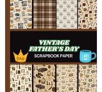 Vintage Fathers Day Scrapbook Paper: 20 Double Sided Sheets 8.5 x 8.5 for Scrapbooking, Mixed Media Art, Junk Journals, Crafting projects, Origami, and More