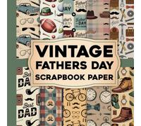 Vintage Fathers Day Scrapbook Paper: Classic Retro Designs for Card Making, Scrapbooking, Junk Journals, DIY Crafts and Creative Gifts for Dad