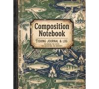 Vintage Fishing Composition Notebook: Retro Outdoors Catch Tracker Diary For Fishermen, Anglers, Bass Fishing & Camping Lovers