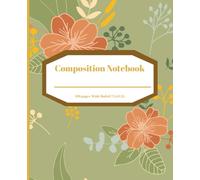 Vintage Floral Composition Notebook: | Wide Ruled, 110 Pages, Hand-Drawn Red Yellow Orange Flowers on Green Background | Softcover Aesthetic Journal for Women, Students & Writers
