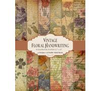 Vintage Floral Handwriting Scrapbook Paper 8.5” x 11”: Antique Letter Craft Paper Pad | 12 Designs | 36 Double-Sided Sheets for Scrapbooking, Journaling and Crafting