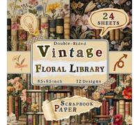 Vintage Floral Library Scrapbook Paper: 24 Double-Sided Sheets with 12 Classic & Botanical Designs for Mixed Media, Origami, Crafting, Collage & Scrapbooking