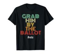 Vintage Font Grab Him by The Ballot #Vote Hashtag Vote Camiseta