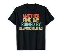 Vintage Funny Another Fine Day Ruined by Responsibilities Camiseta gráfica económica