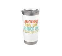 Vintage Funny Another fine day ruined by responsibilities Vaso térmico de acero inoxidable de doble pared