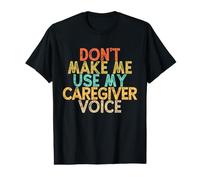 Vintage Funny Don't Make Me Use My Caregiver Voice Camiseta gráfica económica