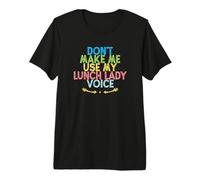 Vintage Funny Don't Make Me Use My Lunch Lady Voice Camiseta Premium