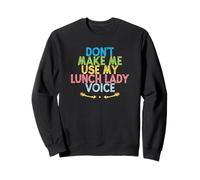 Vintage Funny Don't Make Me Use My Lunch Lady Voice Sudadera