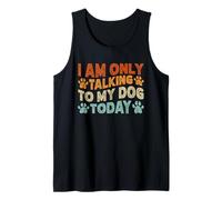 Vintage Funny I Am Only Talking To My Dog Today Camiseta sin Mangas