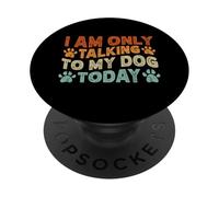 Vintage Funny I Am Only Talking To My Dog Today PopSockets PopGrip Adhesivo