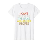 Vintage Funny I Can't Believe I'm The Same Age As Old People Camiseta gráfica económica
