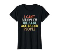 Vintage Funny I Can't Believe I'm The Same Age As Old People Camiseta gráfica económica