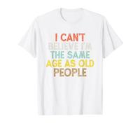 Vintage Funny I Can't Believe I'm The Same Age As Old People Camiseta gráfica económica, Hombre, Blanco, S