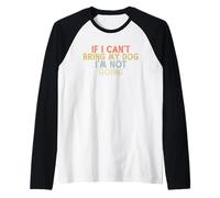 Vintage Funny If I Can't Bring My Dog I'm Not Going Camiseta Manga Raglan