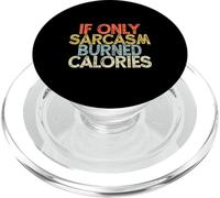Vintage Funny If Only Sarcasm Burned Calories PopSockets PopGrip para MagSafe