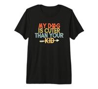 Vintage Funny My Dog Is Cuter Than Your Kid Camiseta Premium