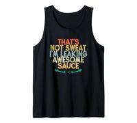 Vintage Funny That's Not Sweat I'm Leaking Awesome Sauce Camiseta sin Mangas